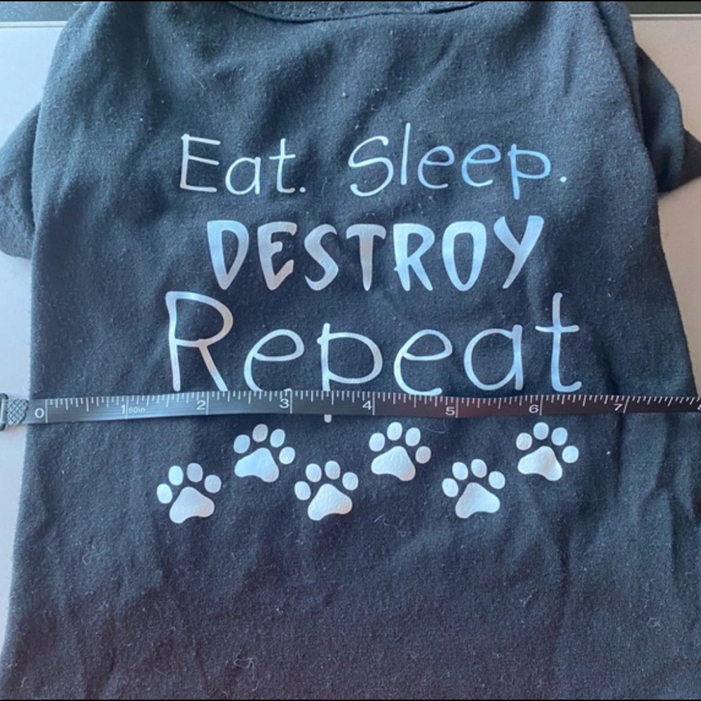 Eat.Sleep.Destroy.Repeat Dog Shirt - Picture 3 of 4